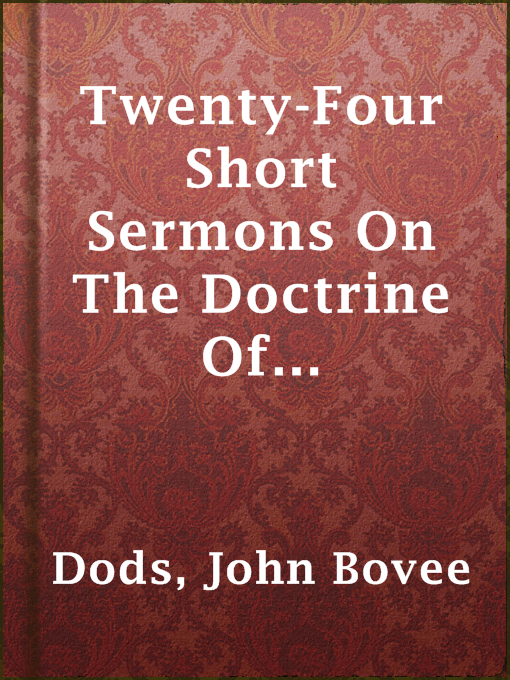 Title details for Twenty-Four Short Sermons On The Doctrine Of Universal Salvation by John Bovee Dods - Available